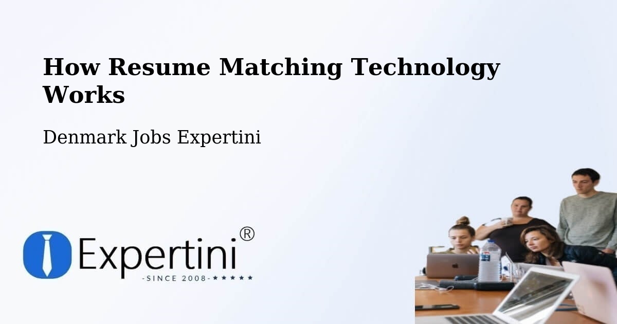 How Resume Matching Technology Works - Denmark Jobs Expertini